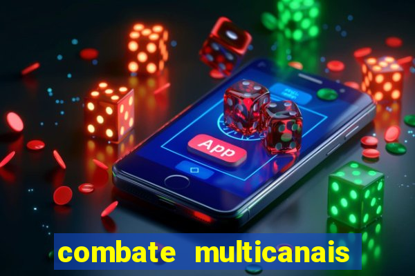 combate multicanais ao vivo